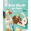 Kinder Topp Kinderbücher|Bücher>Buch "Buntes Oster-AllerlEi aus Papier"