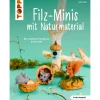 Topp Bücher>Buch "Filz-Minis mit Naturmaterial (kreativ.kompakt)"
