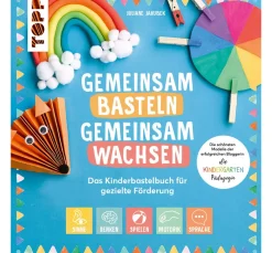 Kinder Topp Kinderbücher|Bücher>Buch "Gemeinsam basteln, gemeinsam wachsen - Das Kinderbastelbuch für gezielte F